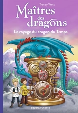 Maîtres des dragons. Vol. 15. Le voyage du dragon du temps - Tracey West