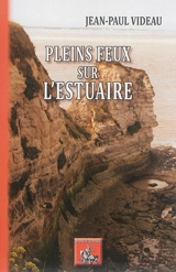 Pleins feux sur l'estuaire - Jean-Paul Videau