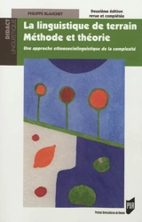 La linguistique de terrain, méthode et théorie : une approche ethnosociolinguistique de la complexité - Philippe Blanchet Lunati