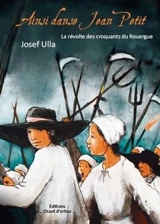 Ainsi danse Jean Petit : la révolte des croquants du Rouergue - Josef Ulla