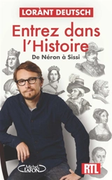 Entrez dans l'histoire. Vol. 2 - Lorànt Deutsch