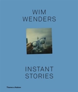 WIM WENDERS INSTANT STORIES /ANGLAIS - WENDERS WIM
