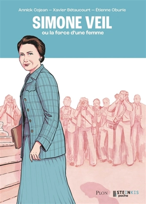 Simone Veil ou La force d'une femme - Annick Cojean