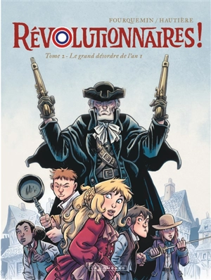 Révolutionnaires !. Vol. 2. Le grand désordre de l'an I - Régis Hautière