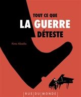 Tout ce que la guerre déteste - Ximo Abadia