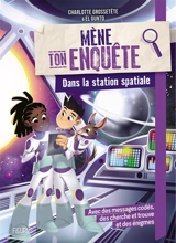 Mène ton enquête. Dans une station spatiale - Charlotte Grossetête