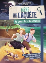 Mène ton enquête. Au coeur de la Résistance - Charlotte Grossetête