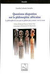 Questions disputées sur la philosophie africaine : la philosophie de ceux qui ne parlent pas comme vous et nous - Kaumba Lufunda Samajiku