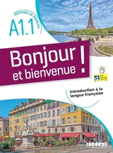 Bonjour et bienvenue ! : méthode de français A1.1 : introduction à la langue française - Lucile Bertaux