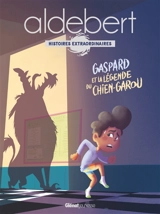 Gaspard et la légende du chien-garou - Aldebert