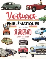 Les voitures emblématiques des années 1950 - Jany Huguet