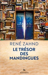 Le trésor des Mandingues : en Afrique, sur les traces de l'explorateur Mungo Park et de quelques autres... - René Zahnd