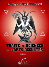 Traité de sciences et d'arts occultes. Vol. 1 - Angélique Dietrich
