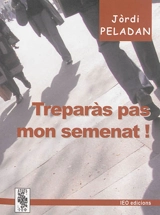 Treparas pas mon semenat ! - Georges Peladan