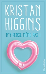 N'y pense même pas ! - Kristan Higgins