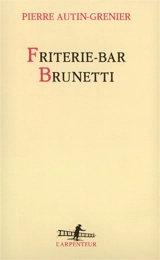 Friterie-bar Brunetti - Pierre Autin-Grenier