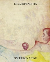 Erna Rosenstein Once Upon A Time - Alison M. Gingeras