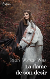 La pierre des cathédrales. Vol. 2. La dame de son désir - Penny Watson Webb