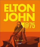 Elton John @75 - Gillian G. Gaar