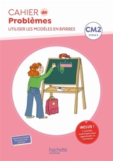 Cahier de problèmes CM2, cycle 3 : utiliser les modèles en barres - Jean-Michel Jamet