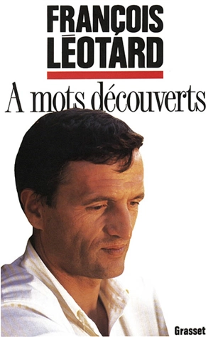 A mots découverts : conversations - François Léotard