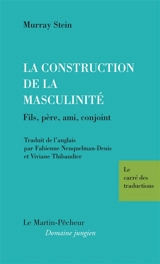 La construction de la masculinité : fils, père, ami, conjoint - Murray Stein