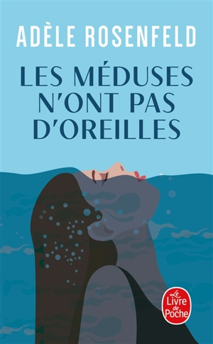 Les méduses n'ont pas d'oreilles - Adèle Rosenfeld