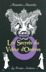 Les étranges aventures. Vol. 1. Les secrets du voleur d'ombres - Alexandra Adornetto