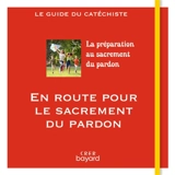 En route pour le sacrement du pardon : guide du catéchiste - Véronique Thiébaut