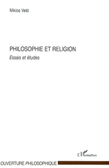 Philosophie et religion : essais et études - Miklos Vetö