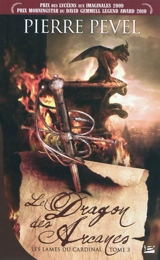 Les Lames du cardinal. Vol. 3. Le dragon des arcanes - Pierre Pevel