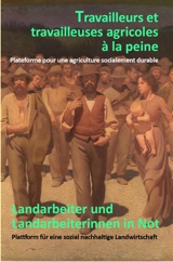 Travailleurs et travailleuses agricoles à la peine : plateforme pour une agriculture socialement durable. Landarbeiter und Landarbeiterinnen in Not : Plattform für eine sozial nachhaltige Landwirtschaft - Gilles Bourquin