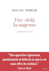 Par-delà la sagesse : comment vivre ? - Jean-Luc Giribone