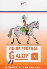 Guide fédéral galop 3 : préparer et réussir son galop 3 - Fédération française d'équitation