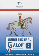 Guide fédéral galop 2 : préparer et réussir son galop 2 - Fédération française d'équitation