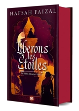 Les sables d'Arawiya. Vol. 2. Libérons les étoiles - Hafsah Faizal