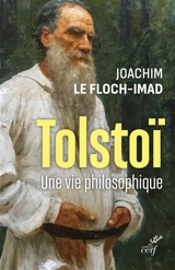 Tolstoï : une vie philosophique - Joachim Le Floch-Imad