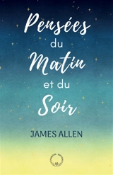 Pensées du matin et du soir - James Allen