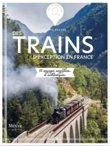 Des trains d'exception en France : 15 voyages singuliers et authentiques - Philippe Godard