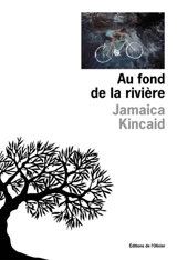 Au fond de la rivière - Jamaica Kincaid