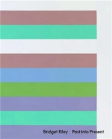 Bridget Riley Past into Present - Bridget Riley