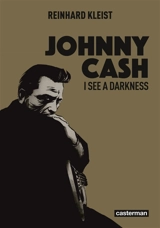 Johnny Cash : I see a darkness - Reinhard Kleist