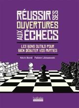 Réussir ses ouvertures aux échecs : les bons outils pour bien débuter vos parties - Kévin Bordi