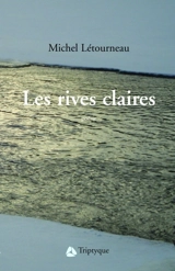Les rives claires - Létourneau, Michel