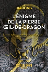 L'énigme de la pierre Oeil-de-Dragon - Jiahong He