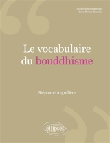 Le vocabulaire du bouddhisme - Stéphane Arguillère