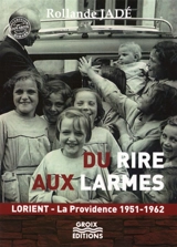 Du rire aux larmes : Lorient, La Providence, 1951-1962 - Rollande Jadé