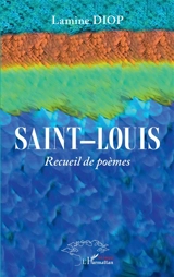 Saint-Louis : recueil de poèmes - Lamine Diop