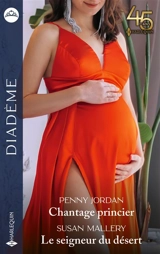 Chantage princier. Le seigneur du désert - Penny Jordan