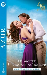 Une secrétaire à séduire : coup de foudre au bureau - Kim Lawrence
